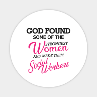 Social Worker - God found the strongest woman Magnet